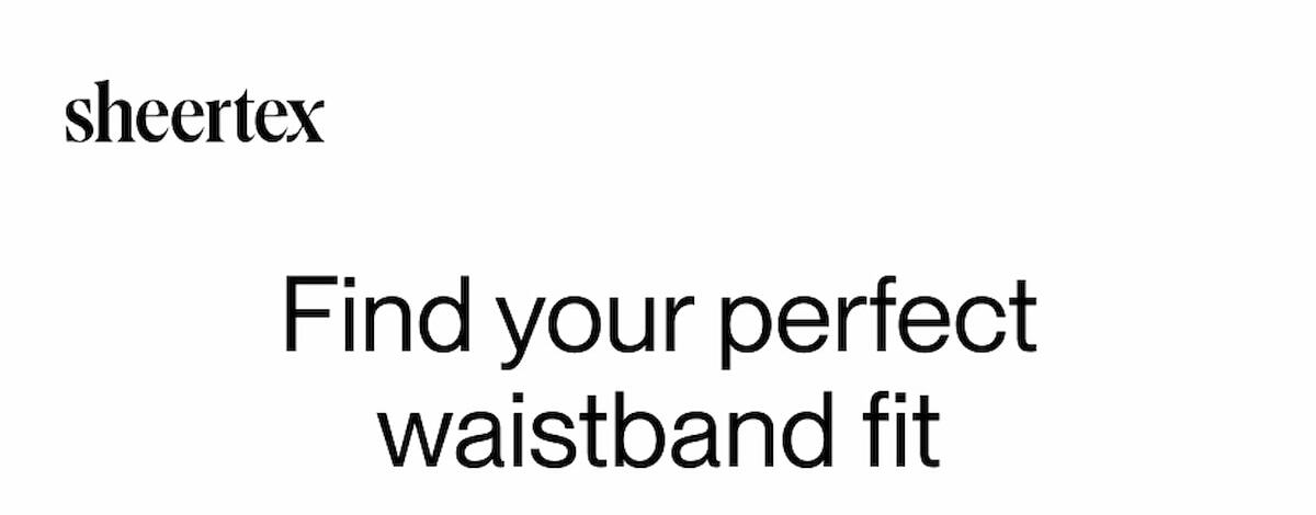 Find your perfect waistband fit