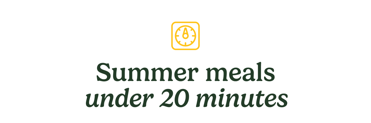 Summer meals under 20 minutes