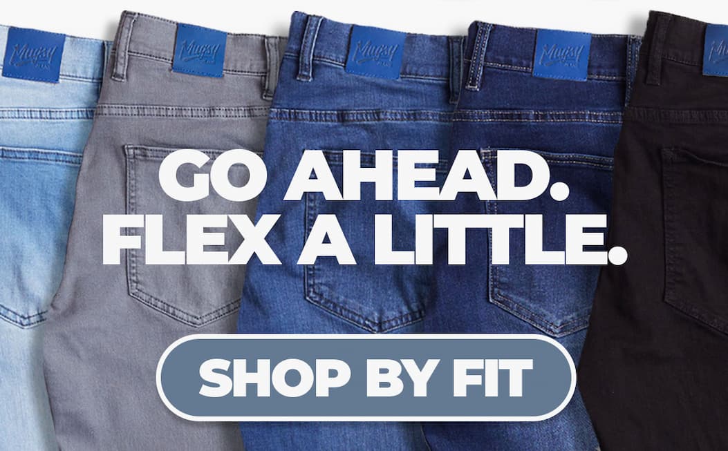 Go ahead. Flex a little. SHOP BY FIT