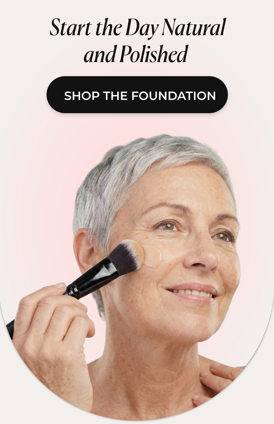 Start the Day Natural and Polished >>SHOP THE FOUNDATION<<
