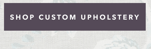 Shop Custom Upholstery