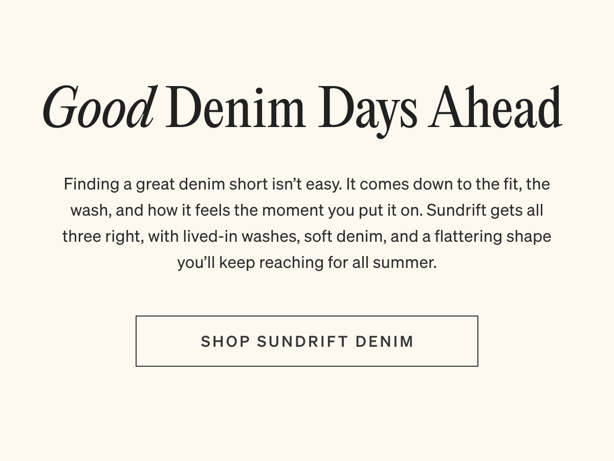 Good Denim Days Ahead | Shop Sundrift Denim