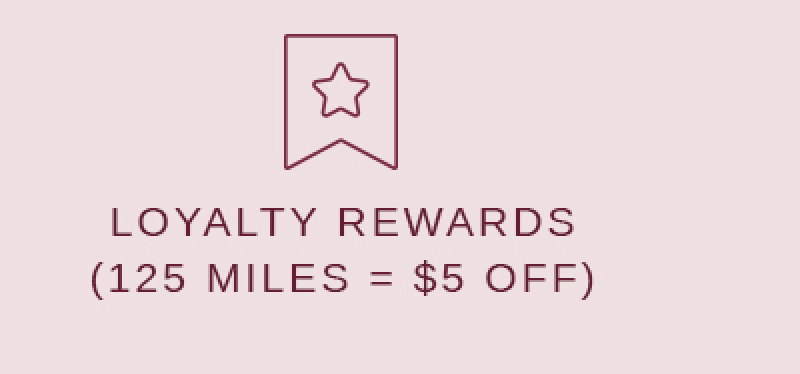 LOYALTY REWARDS (125 MILES = $5 OFF)