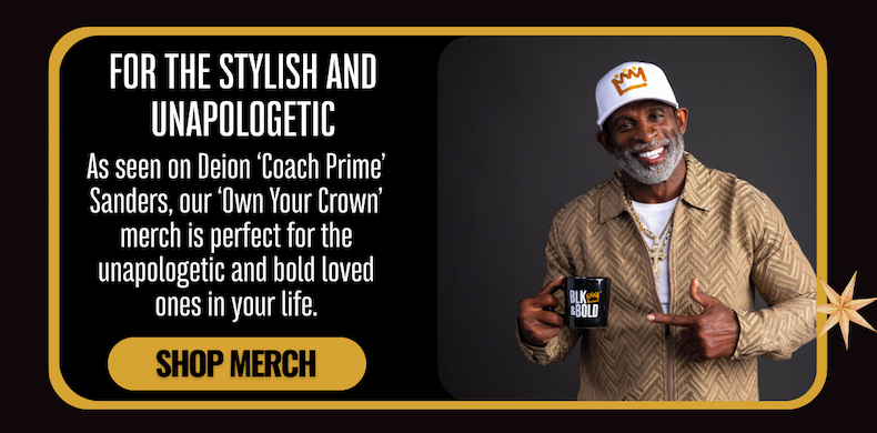 Shop Merch: As seen on Deion ‘Coach Prime’ Sanders, our ‘Own Your Crown’ merch is perfect for the unapologetic and bold loved ones in your life.