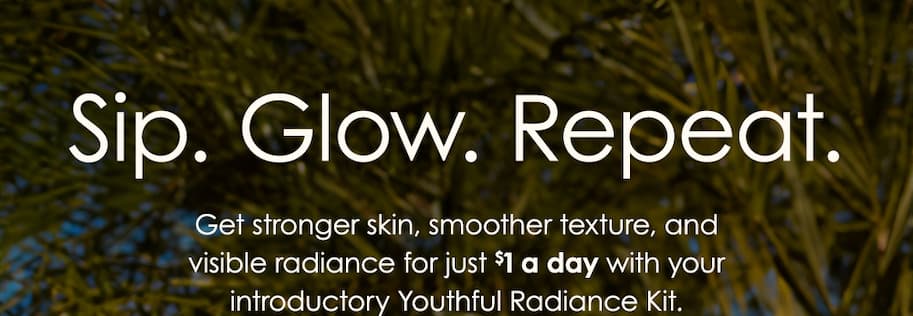 Sip. Glow. Repeat. Get stronger skin, smoother texture, and visible radiance for just $1 a day with your introductory Youthful Radiance Kit. 