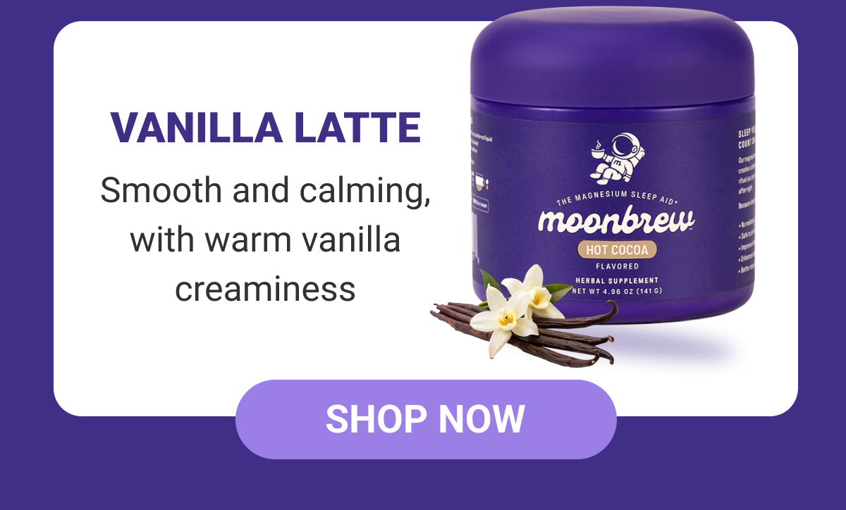 Shop Our Sleep Treats - Vanilla Latte