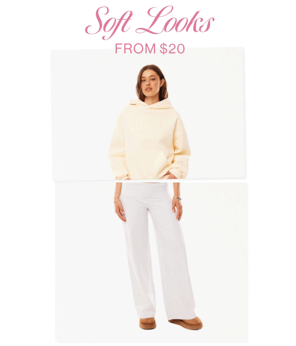 Soft Looks from $20