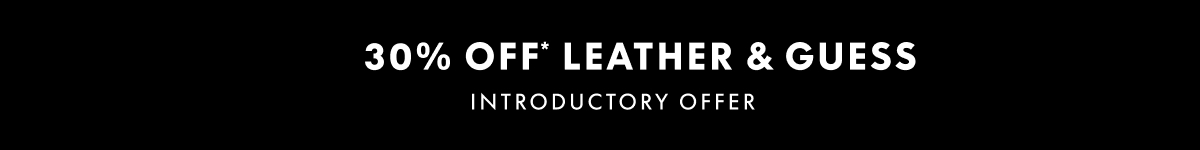 30% Off* Leather & Guess
