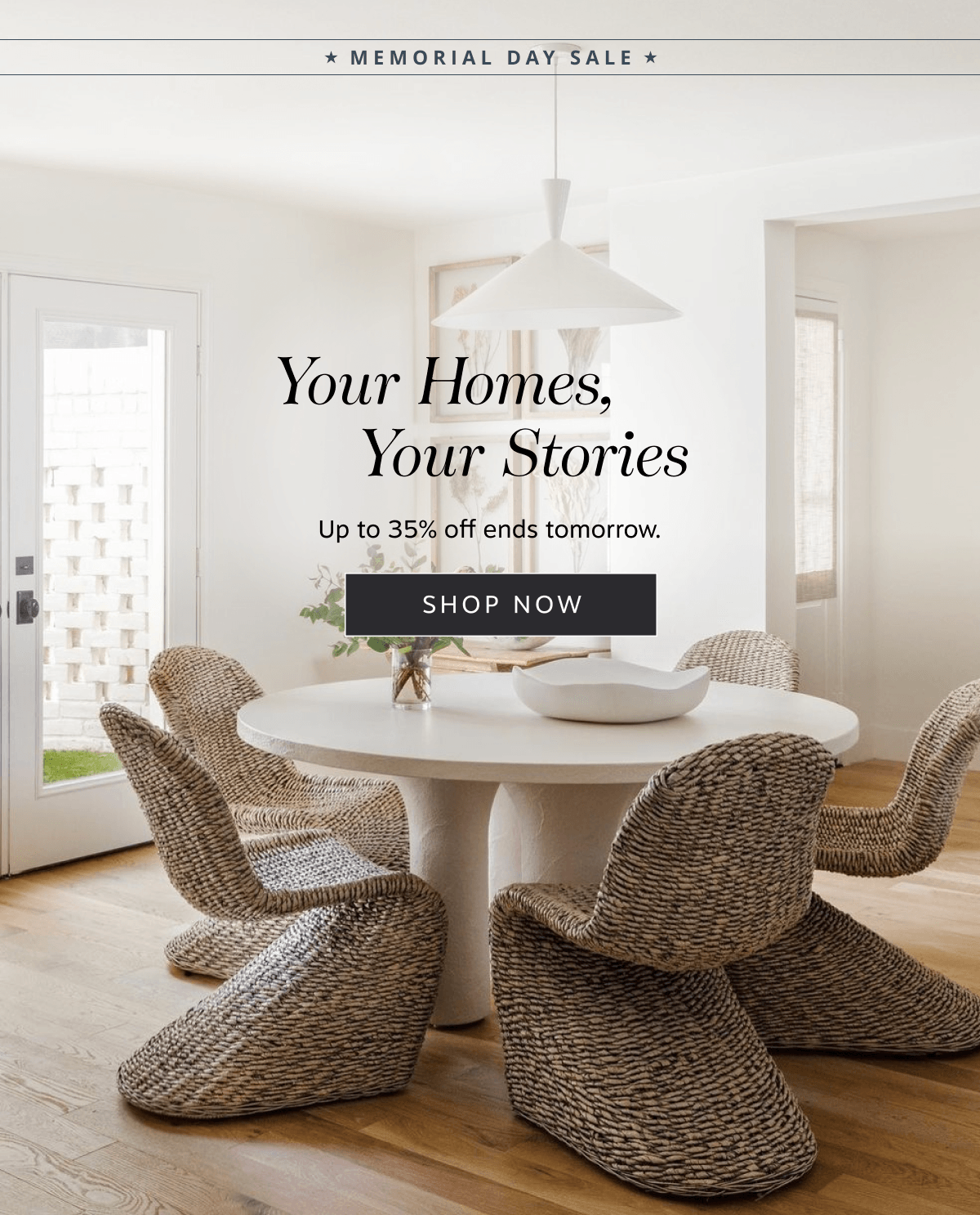 Your Homes, Your Stories Up to 35% off ends tomorrow | Shop Now 