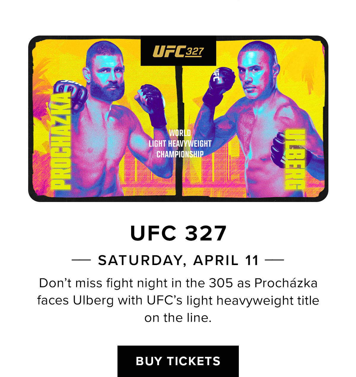 UFC 327 | Saturday, April 11 | Buy Tickets