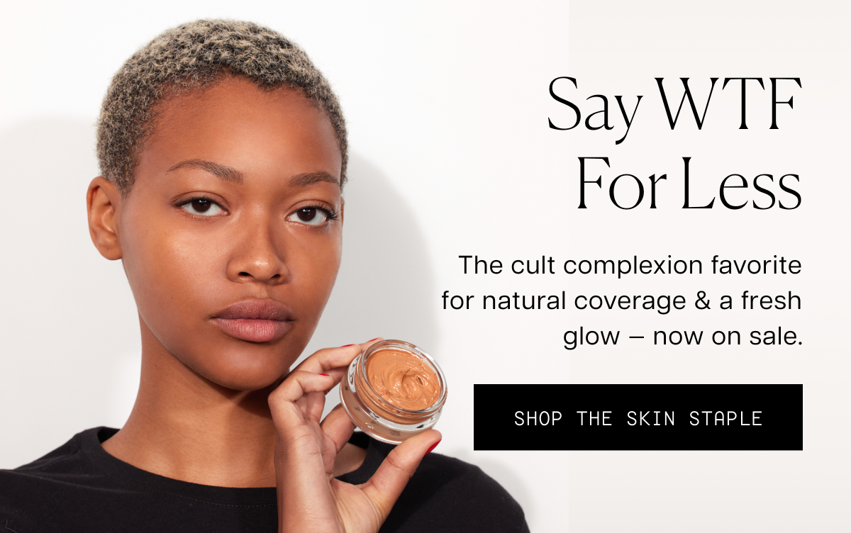 Shop The Skin Staple - WTF