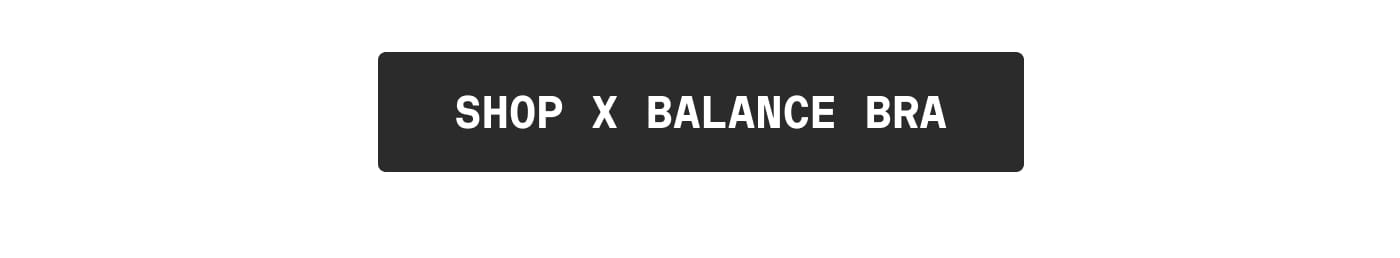 SHOP X BALANCE BRA