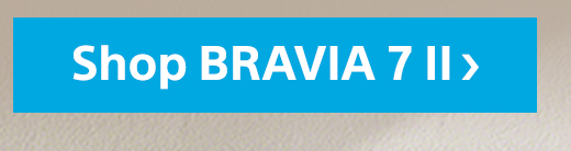 Shop Bravia 7 II