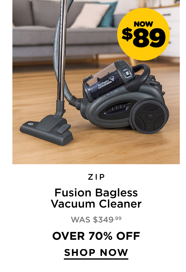 Now $89 ZIP Fusion Bagless Vacuum Cleaner