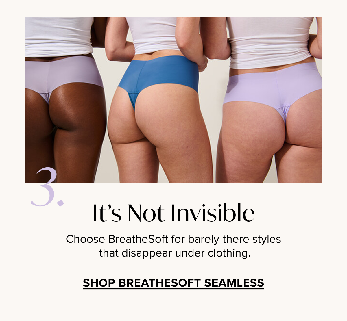 3. It's Not Invisible - Shop B BreatheSoft™ Seamless