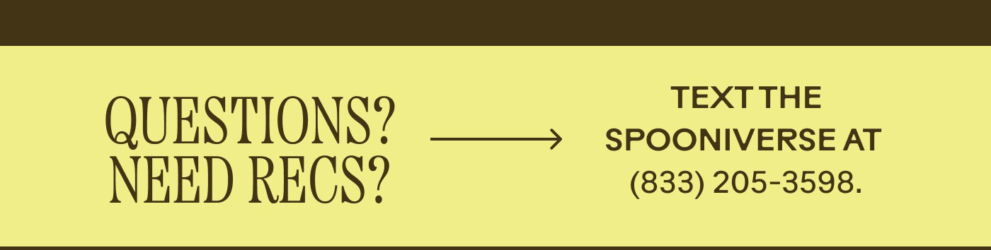 QUESTIONS? NEED RECS?