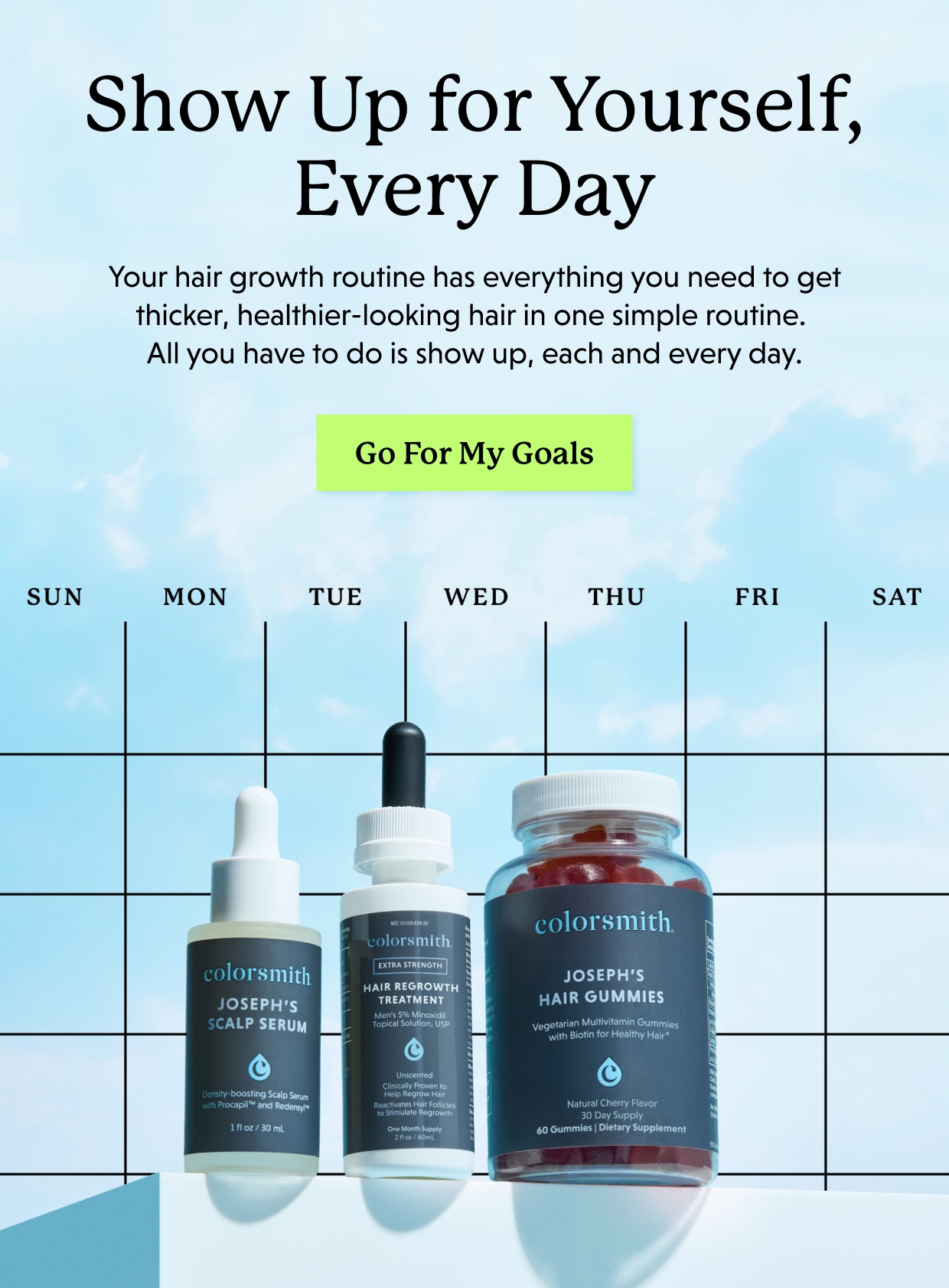 Show Up for Yourself, Every Day | Your hair growth routine has everything you need to get thicker, healthier-looking hair in one simple routine. All you have to do is show up, each and every day. Go for my goals >>