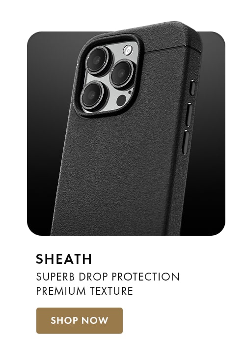 Sheath. Superb drop protection. Ultra slim design
