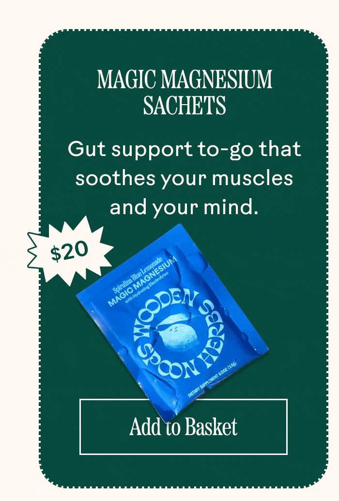 Magic Magnesium Sachets badge: $20 Gut support to-go that soothes your muscles and your mind. Add to Basket