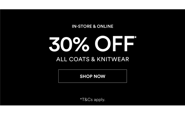 Shop 30% Off* All Coats & Knitwear