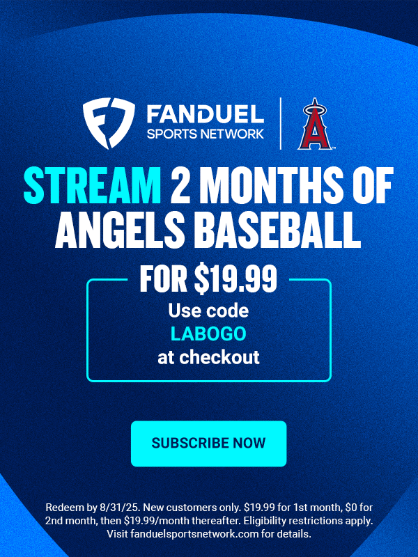 FanDuel Sports Network - Stream 2 Months of Angels Baseball for $19.99 - Use code LABOGO at checkout. Subscribe Now! Redeem by 8/31/25. New customers only. $19.99 for 1st month, $0 for 2nd month, then $19.99/month thereafter. Eligibility restrictions apply. Visit fanduelsportsnetwork.com for details.