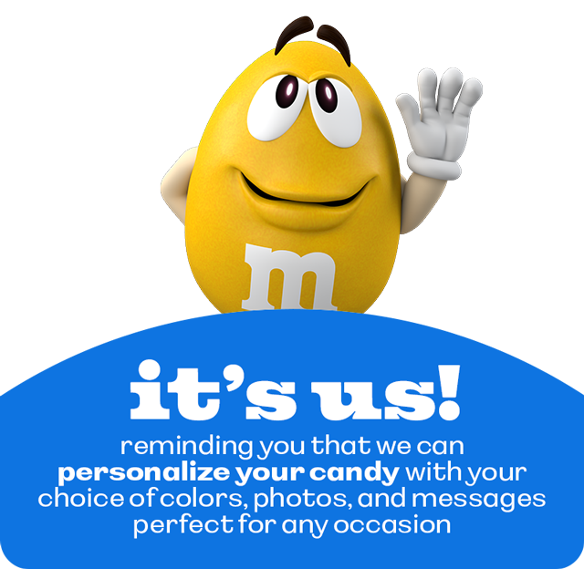 PERSONALIZE YOUR M&M'S