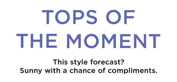 Tops of the Moment