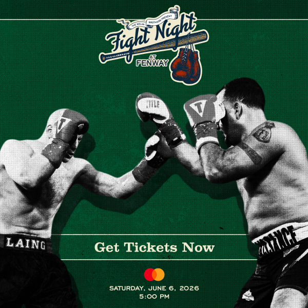 The Nolan Brothers present Fight Night at Fenway. Get Tickets Now. Saturday, June 6, 2026. 5:00 PM.