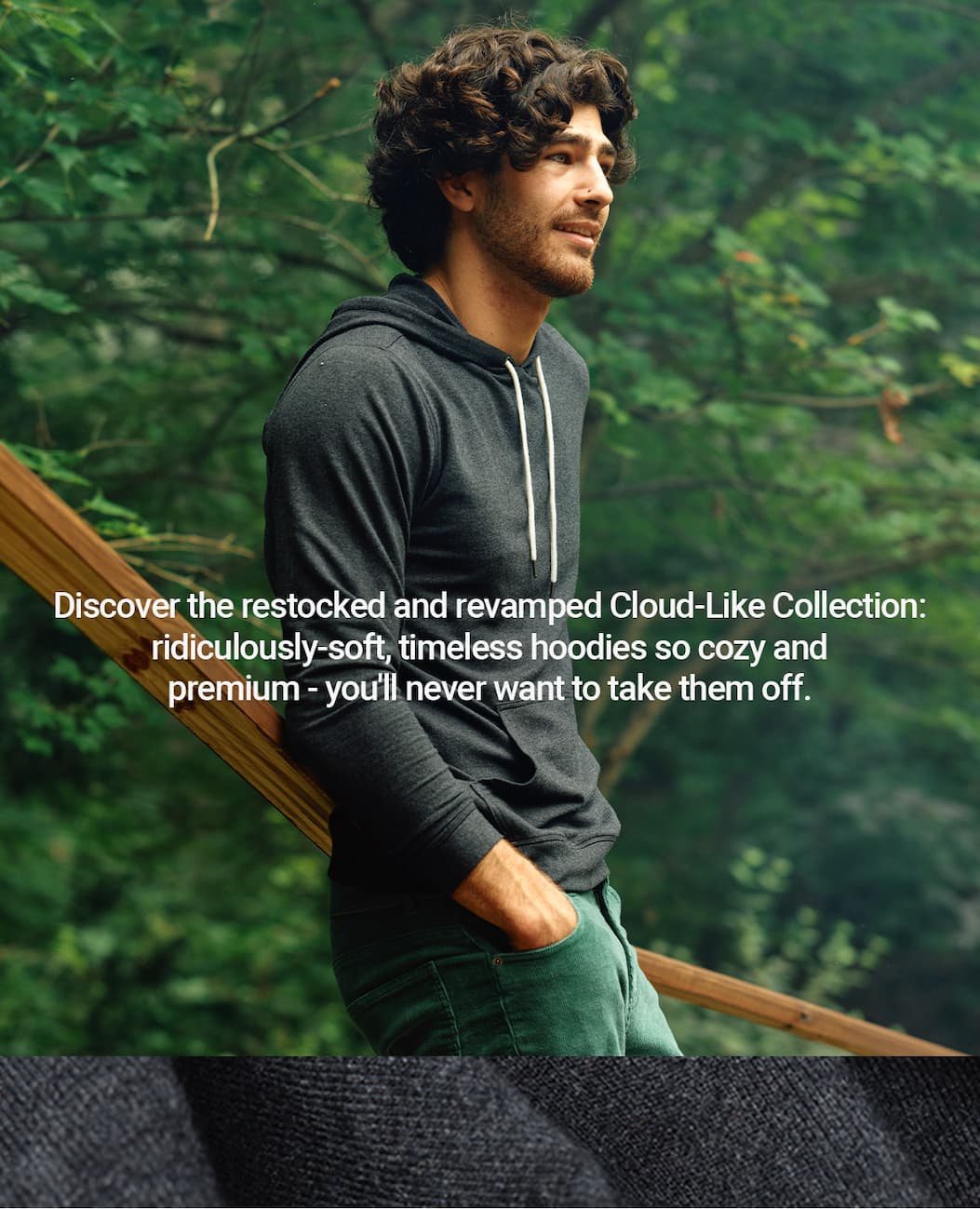 Discover the restocked and revamped Cloud-Like Collection: ridiculously-soft, timeless hoodies so cozy and premium - you'll never want to take them off.
