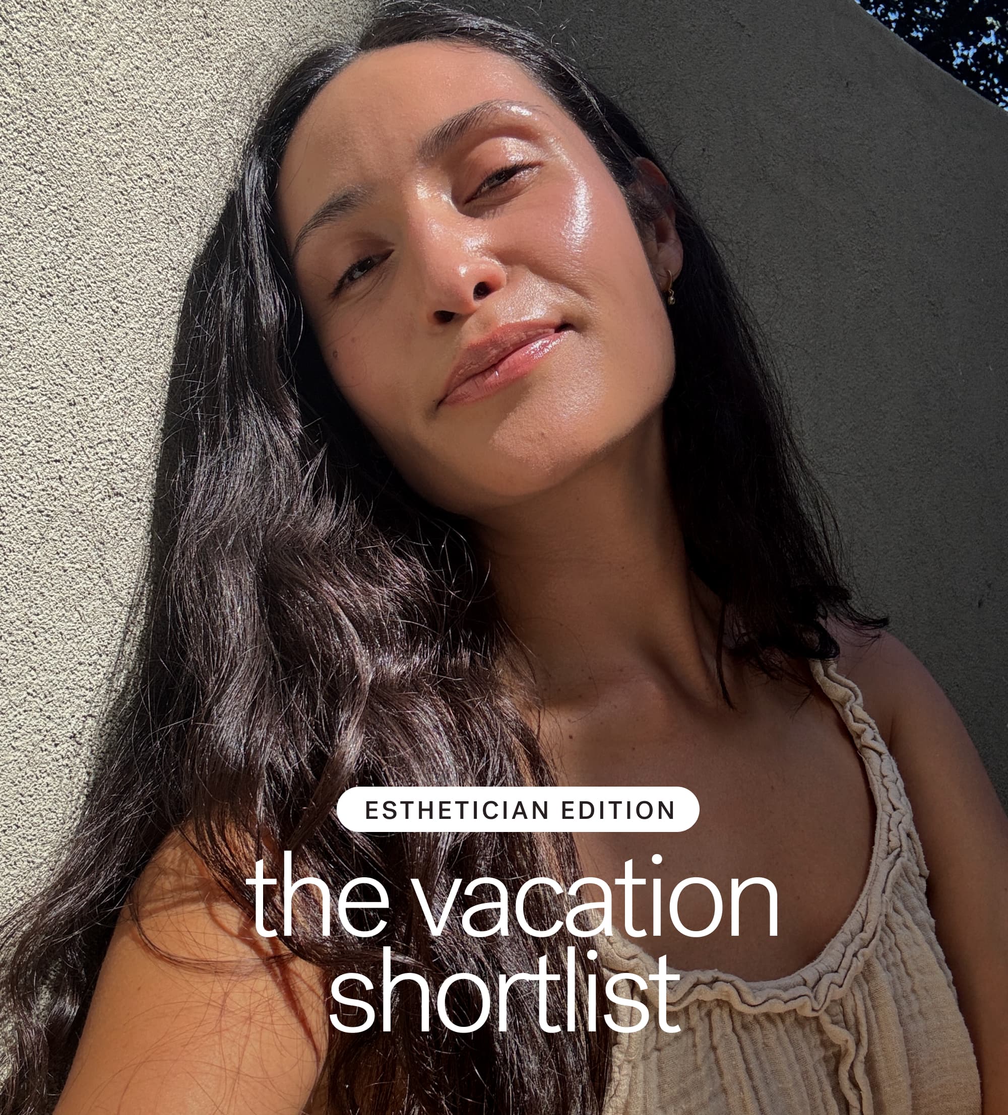 ESTHETICIAN EDITION &nbsp;The Vacation Shortlist