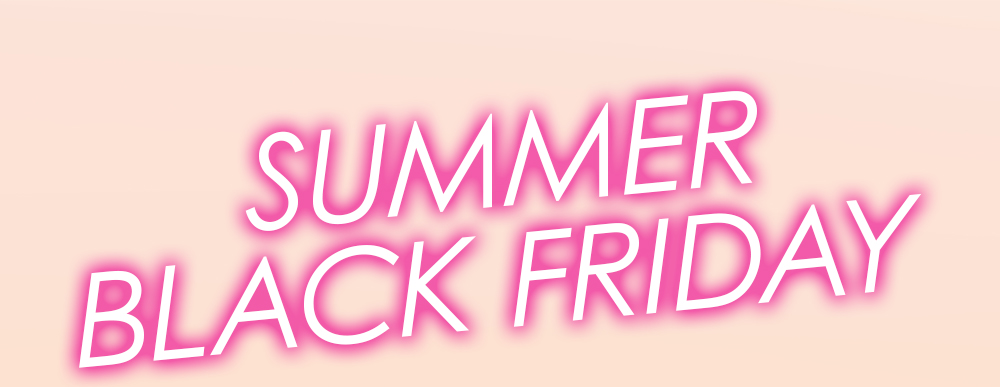 Summer Black Friday 