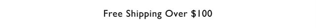 Free shipping over $100           