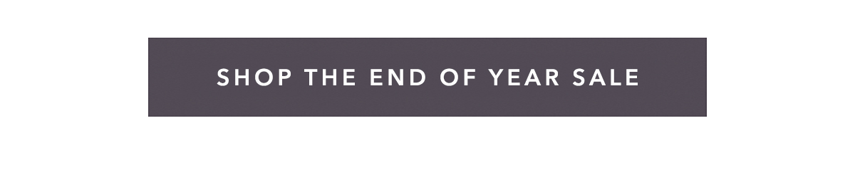 Shop the End of Year Sale