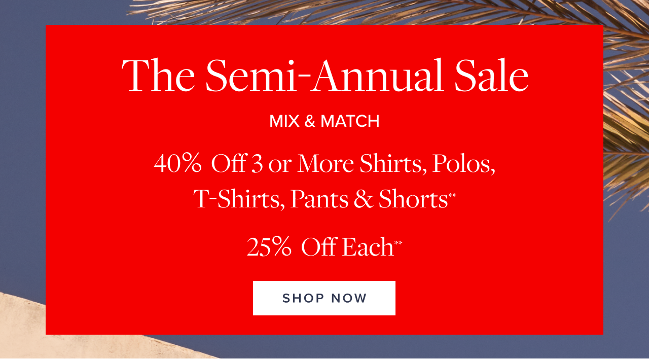 The Semi-Annual Sale Shop Now