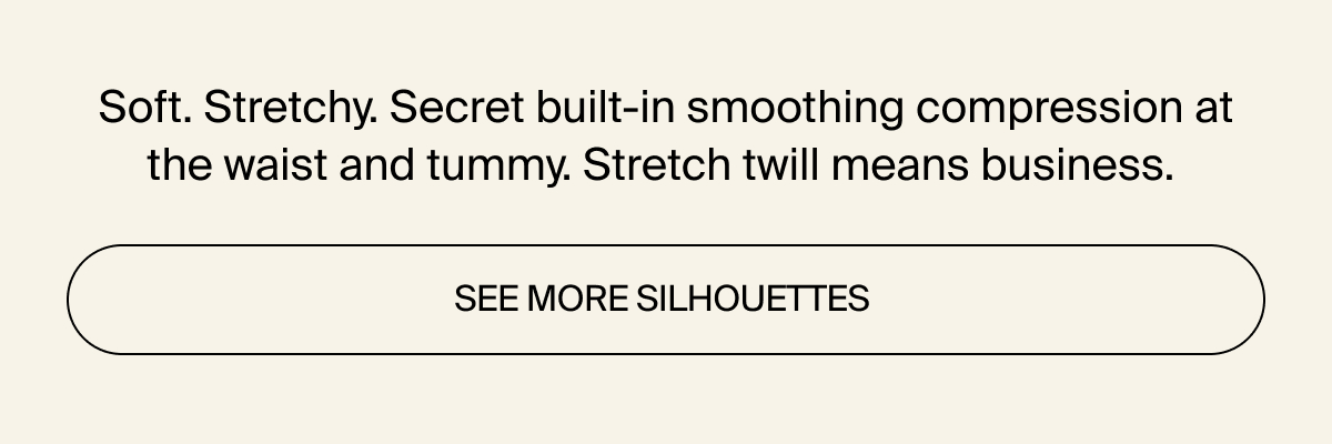 See more silhouettes of Stretch Twill