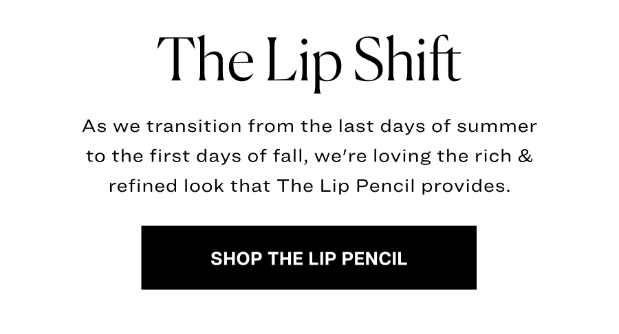 As we transition from the last days of summer to the first days of fall, we're loving the rich & refined look that The Lip Pencil provides.