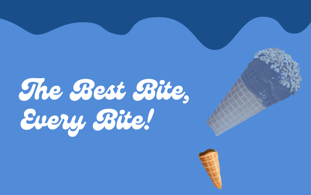 The Best Bite, Every Bite!