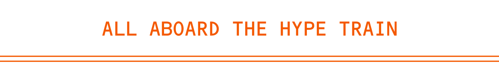 All Aboard The Hype Train