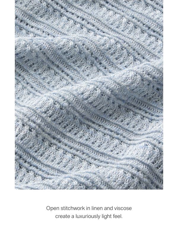 Open stitchwork in linen and viscose create a luxuriously light feel.