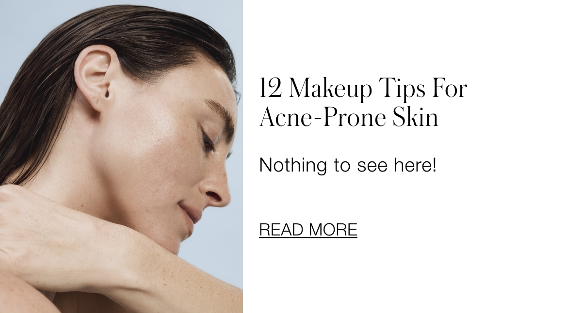 12 Makeup Tips For Acne-Prone Skin