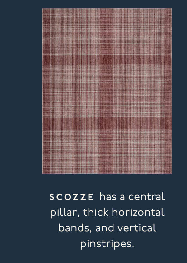 SCOZZE has a central pillar, thick horizontal bands, and vertical pinstripes.