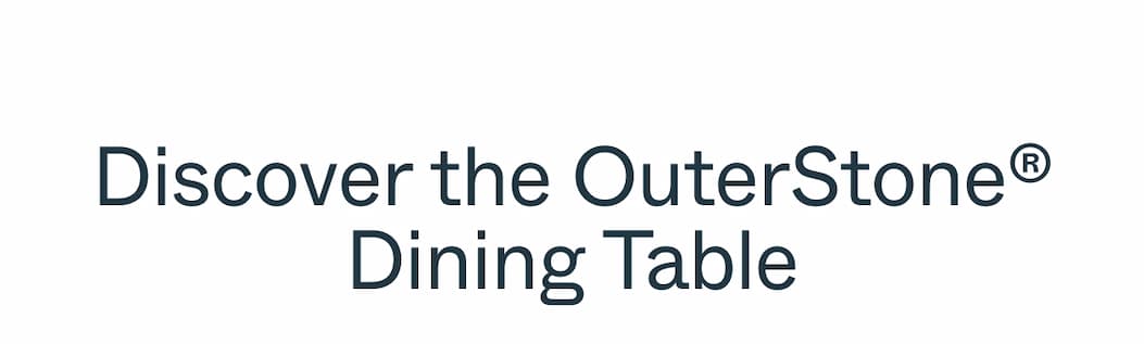 Discover the OuterStone® Dining Table