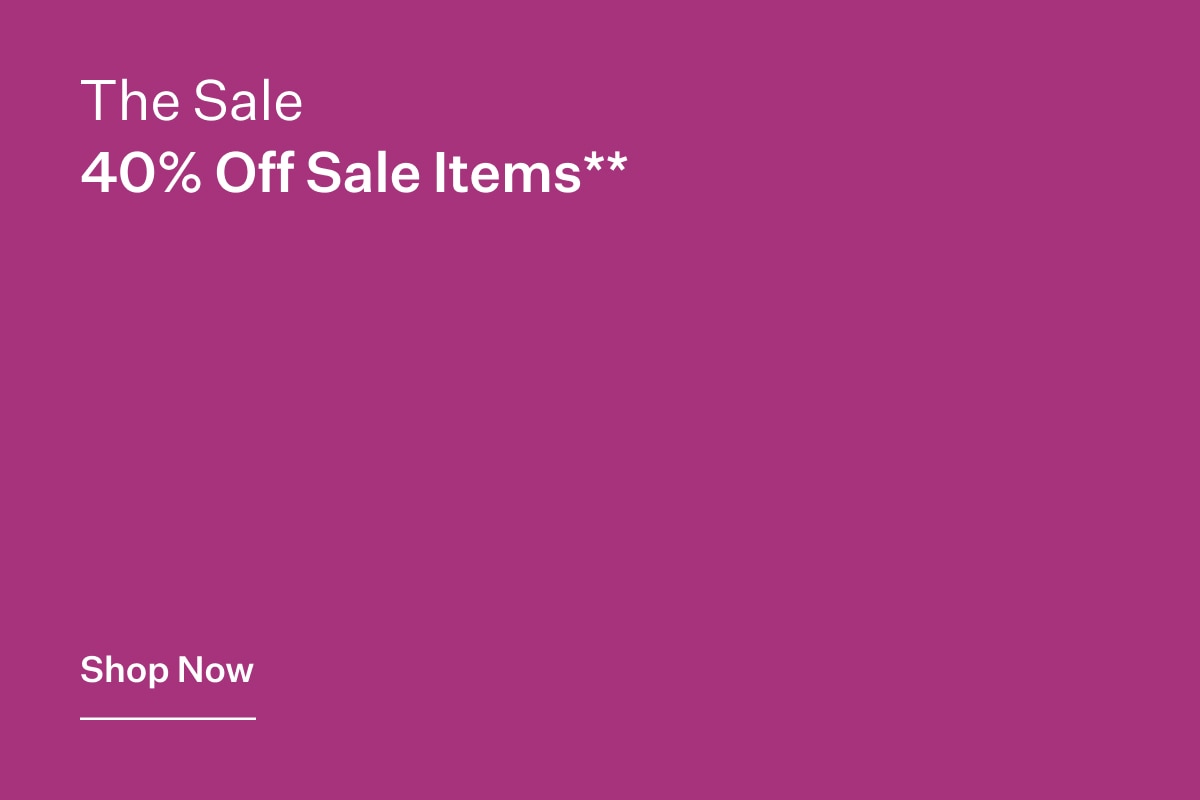 The Sale - 40% Off Sale Items** Shop Now.