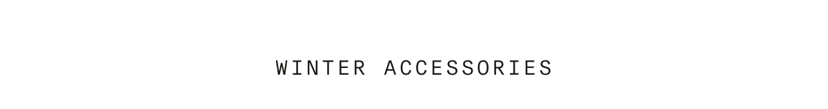 WINTER ACCESSORIES