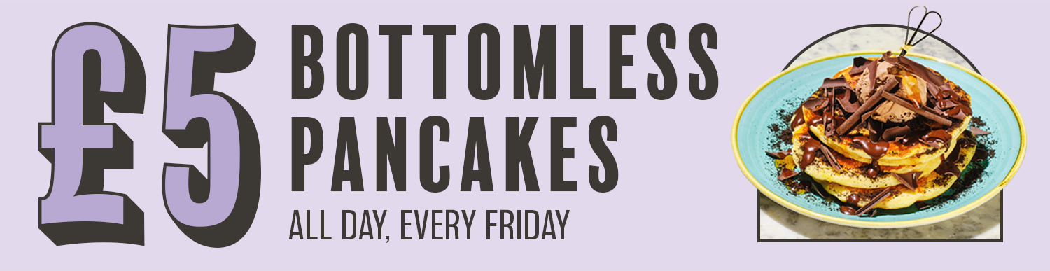 £5 Bottomless Pancakes All Day Every Friday
