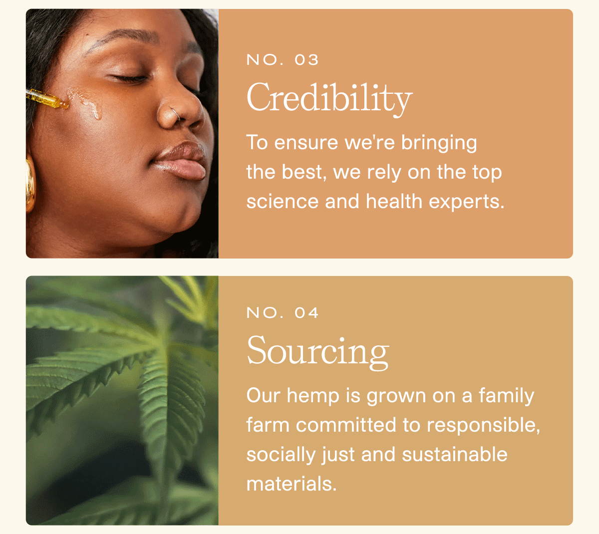 #3 Credibility: To ensure we're bringing the best, we rely on the top science and health experts. | #4 Sourcing: Our hemp is grown on a family farm committed to responsible, socially just and sustainable materials.