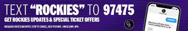 To receive exclusive Rockies news, presales, content, and more, text Rockies to 97475 or and sign up today!