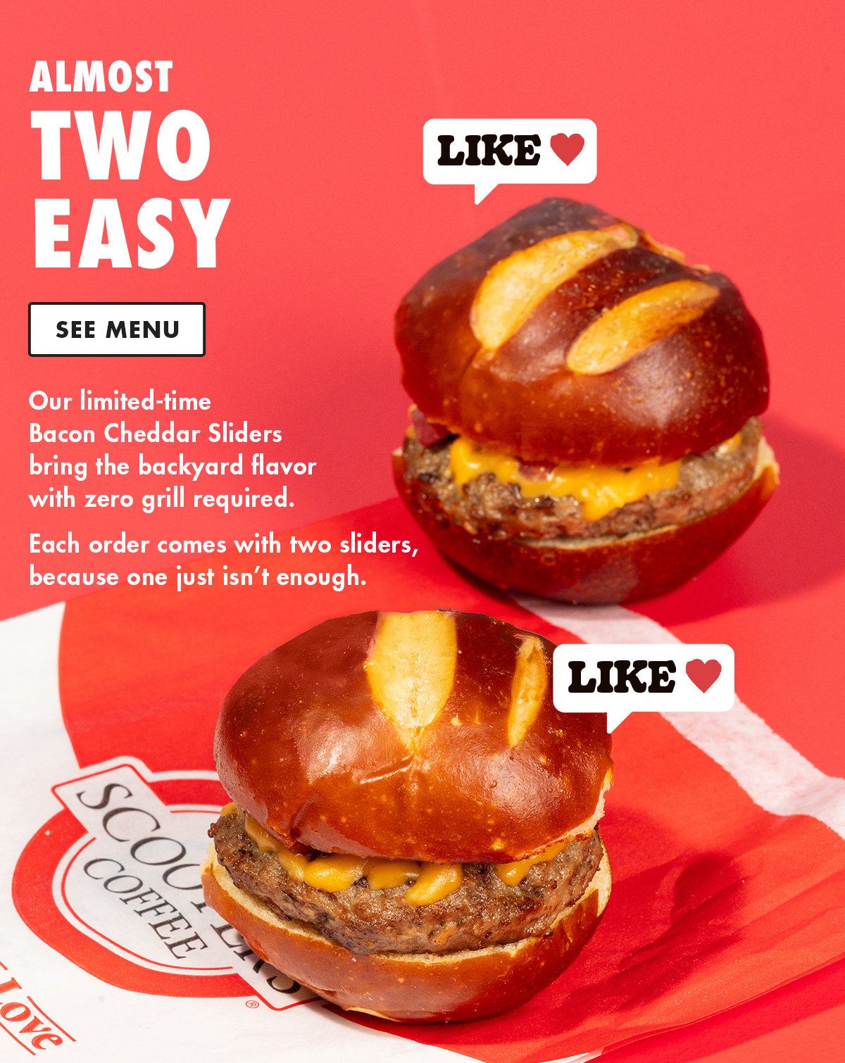 Our limited-time Bacon Cheddar Sliders bring the backyard flavor with zero grill required. Each order comes with two sliders, because one just isn't enough. See Menu