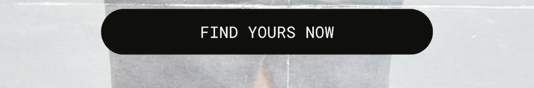 find yours now