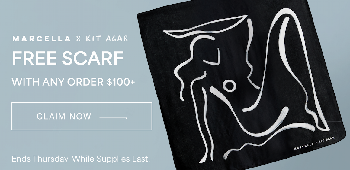 Free Marcella x Kit Agar scarf with any order $100+.  CLAIM NOW →